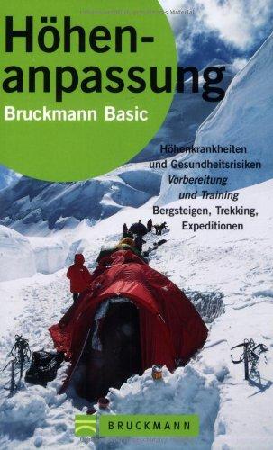 Höhenanpassung: Höhenkrankheiten und Gesundheitsrisiken, Vorbereitung und Training, Bergsteigen, Trekking, Expeditionen