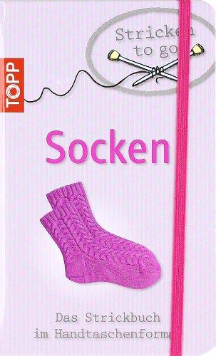 Stricken to go: Socken: Das Strickbuch für jede Handtasche