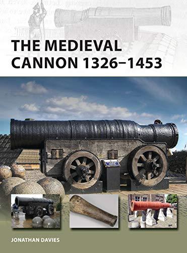 The Medieval Cannon 1326–1494 (New Vanguard, Band 273)