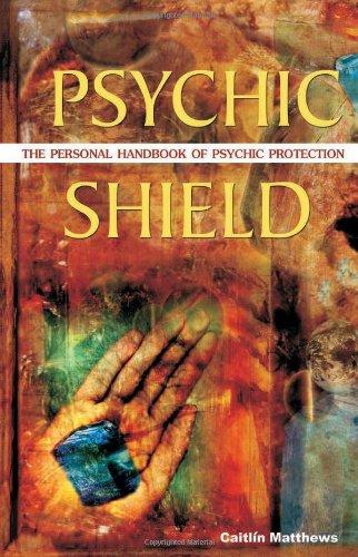 Psychic Shield: The Personal Handbook of Psychic Protection