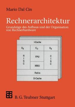 Rechnerarchitektur: Grundzüge des Aufbaus und der Organisation von Rechnerhardware (XLeitfäden der Informatik)