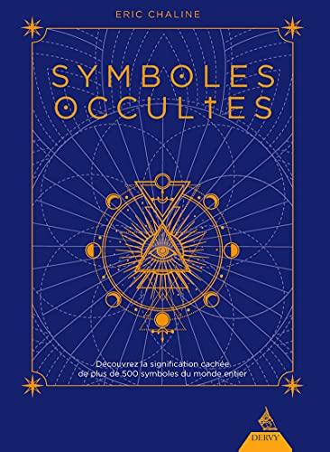 Symboles occultes : découvrez la signification cachée de plus de 500 symboles du monde entier