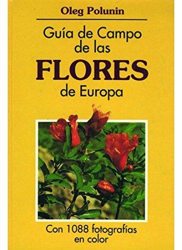 Guía de campo de las flores de Europa (GUIAS DEL NATURALISTA-PLANTAS CON FLORES)