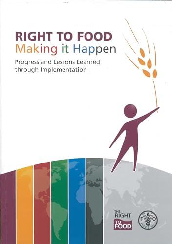 Right to Food: Making It Happen: Progress and Lessons Learned through Implementation