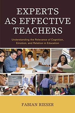 Experts as Effective Teachers: Understanding the Relevance of Cognition, Emotion, and Relation in Education