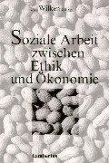 Soziale Arbeit zwischen Ethik und Ökonomie