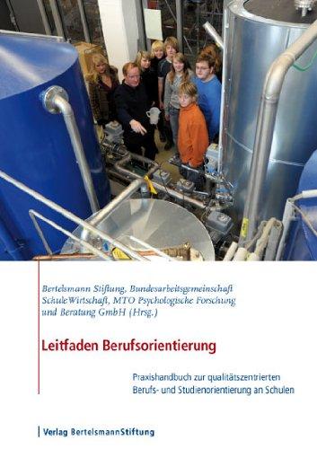 Leitfaden Berufsorientierung: Praxishandbuch zur qualitätszentrierten Berufs- und Studienorientierung an Schulen