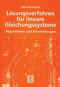 Lösungsverfahren für lineare Gleichungssysteme: Algorithmen und Anwendungen (Mathematik für Ingenieure und Naturwissenschaftler) (German Edition) ... Naturwissenschaftler, Ökonomen und Landwirte)