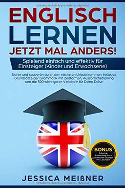 Englisch lernen: Jetzt mal anders! Spielend einfach und effektiv für Einsteiger (Kinder und Erwachsene)