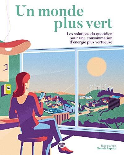 Un monde plus vert : les solutions du quotidien pour une consommation d'énergie plus vertueuse