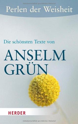 Perlen der Weisheit - Die schönsten Texte von Anselm Grün