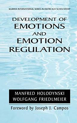 Development of Emotions and Emotion Regulation: An Internalization Model (International Series in Outreach Scholarship, 8, Band 8)