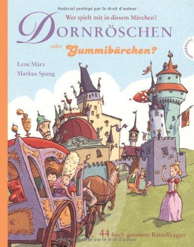 Wer spielt mit in diesem Märchen? Dornröschen oder Gummibärchen?: 44 frech gereimte Rätselfragen