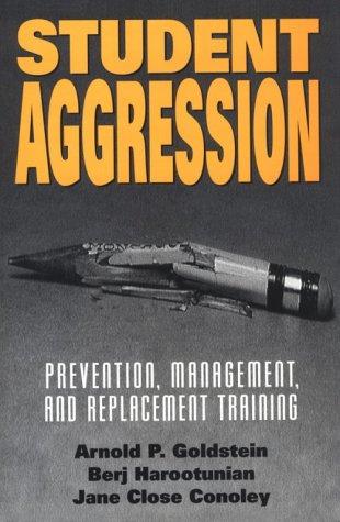 Student Aggression: Prevention, Management, and Replacement Training: Prevention Management & Replacement Training