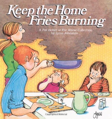 Keep the Home Fries Burning: A for Better or for Worse Collection