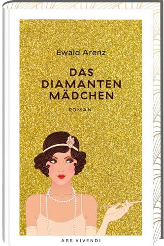 Das Diamantenmädchen: Geschenkausgabe mit exklusivem Zusatzmaterial von Ewald Arenz - Kriminalroman im schillernden Berlin der 1920er-Jahre, eine Ära voller Glamour und Geheimnisse!