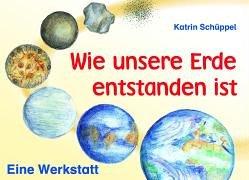 Wie unsere Erde entstanden ist: Eine Werkstatt