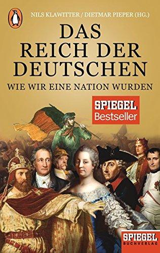 Das Reich der Deutschen: Wie wir eine Nation wurden - Ein SPIEGEL-Buch