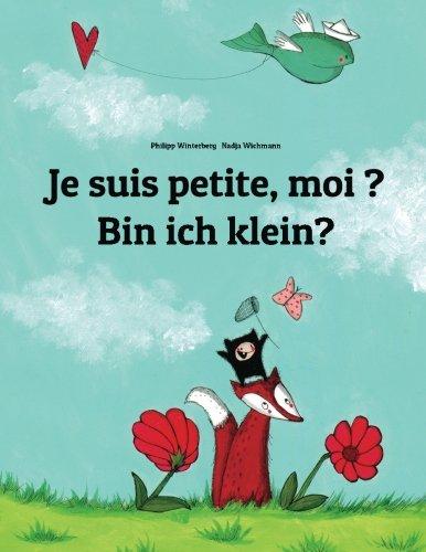 Je suis petite, moi ? Bin ich klein?: Un livre d'images pour les enfants (Edition bilingue français-allemand)