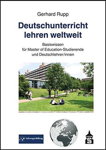 Deutschunterricht lehren weltweit: Basiswissen für Master of Education-Studierende und Deutschlehrer/innen