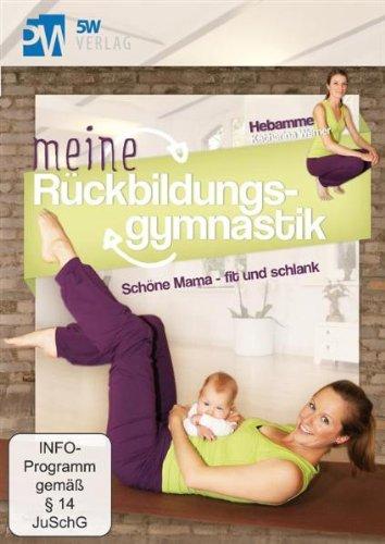 Meine Rückbildungsgymnastik - Schöne Mama fit und schlank --- Das Standardwerk: entwickelt von Hebamme Katharina Werner und empfohlen von familie.de ---