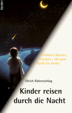 Kinder reisen durch die Nacht. Schlafen, Wachen, Träumen. Die gute Nacht für Kinder