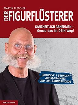 DER FIGURFLÜSTERER: GANZHEITLICH ABNEHMEN - Genau das ist DEIN Weg