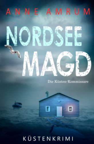 Nordsee Magd - Die Küsten-Kommissare: Küstenkrimi (Die Nordsee-Kommissare, Band 7)