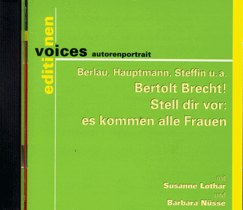 Bertolt Brecht! "Stell dir vor: es kommen alle Frauen"