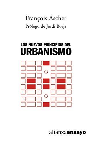 Los nuevos principios del urbanismo : el fin de las ciudades no está a la orden del día (Alianza Ensayo, Band 3492242)