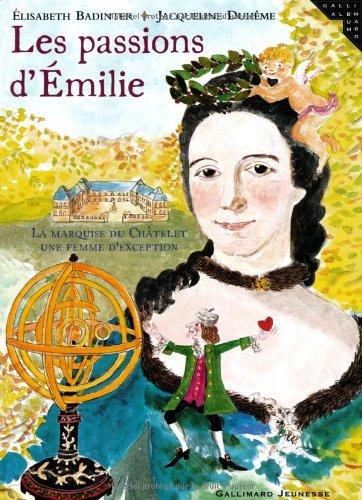 Les passions d'Emilie : la marquise du Châtelet, une femme d'exception