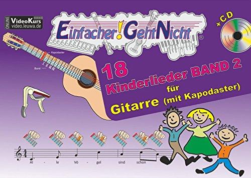 Einfacher!-Geht-Nicht: 18 Kinderlieder BAND 2 – für Gitarre (mit Kapodaster) mit CD: Das besondere Notenheft für Anfänger