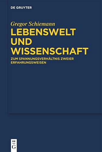 Lebenswelt und Wissenschaft: Zum Spannungsverhältnis zweier Erfahrungsweisen