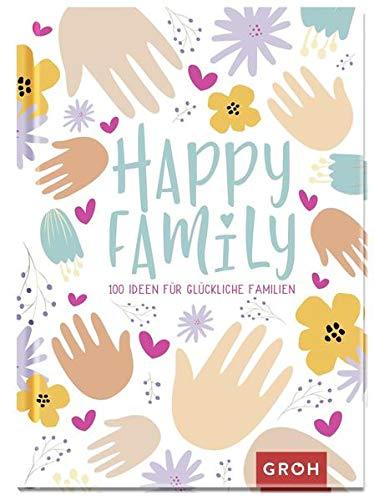 Happy Family: 100 Ideen für glückliche Familien