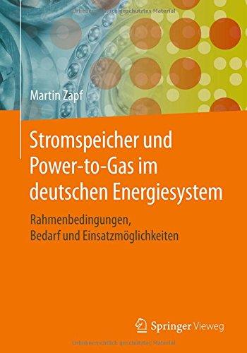 Stromspeicher und Power-to-Gas im deutschen Energiesystem: Rahmenbedingungen, Bedarf und Einsatzmöglichkeiten