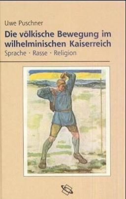 Die völkische Bewegung im wilhelminischen Kaiserreich: Sprache - Rasse - Religion