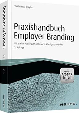 Praxishandbuch Employer Branding - mit Arbeitshilfen online: Mit starker Marke zum attraktiven Arbeitgeber werden (Haufe Fachbuch)