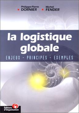 La logistique globale. Enjeux, principes, exemples