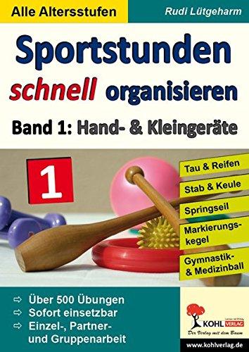 Sportstunden schnell organisieren: Band 1: Hand- & Kleingeräte