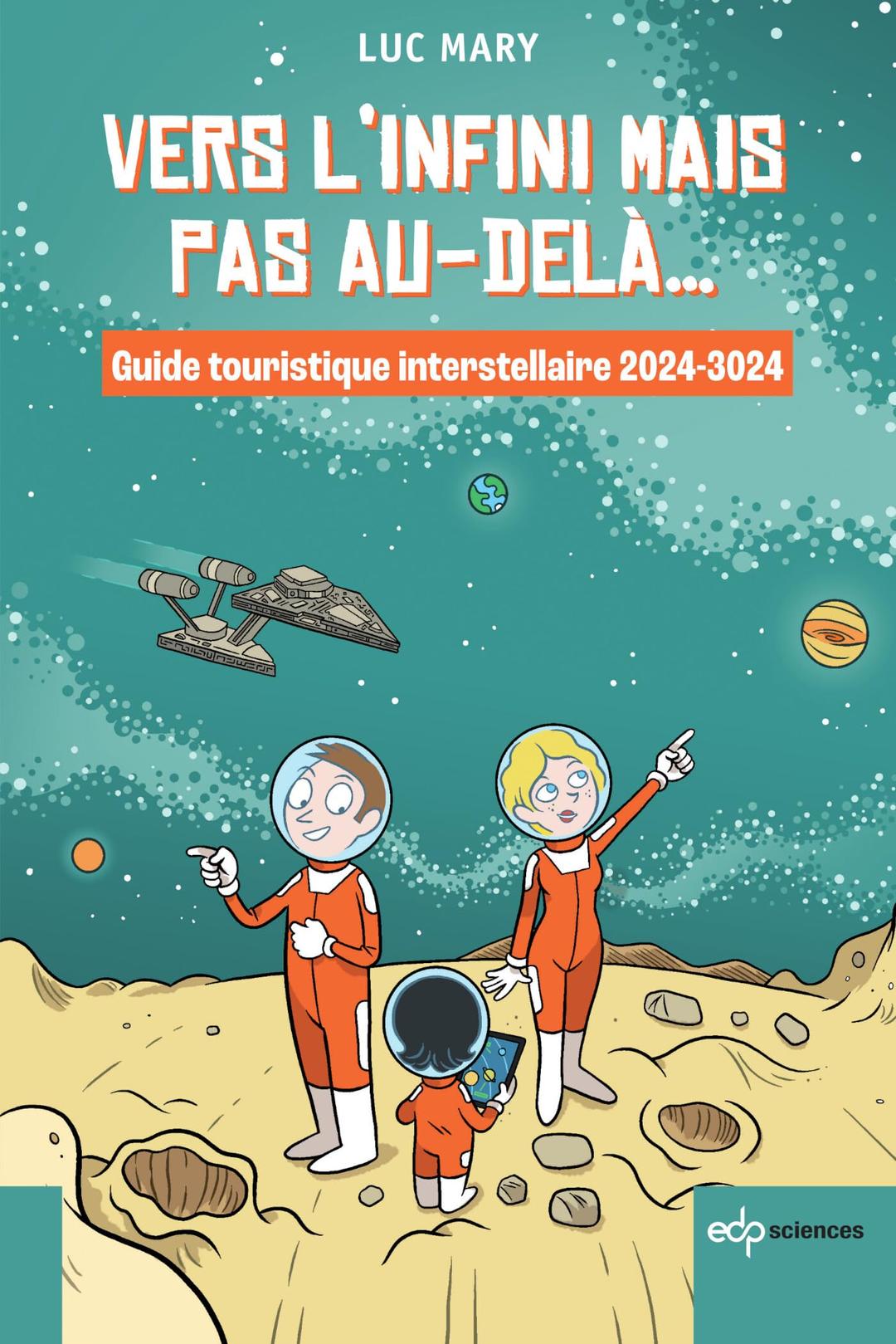 Vers l’infini mais pas au-delà... : guide touristique interstellaire 2024-3024