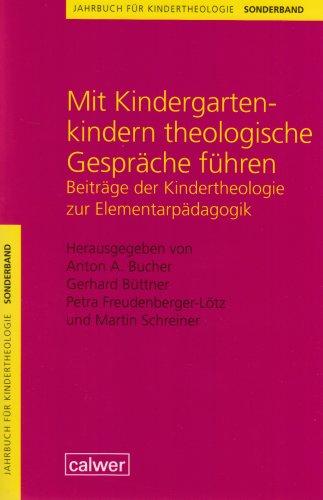 Jahrbuch für Kindertheologie: Mit Kindergartenkindern theologische Gespräche führen: Beiträge der Kindertheologie zur Elementarpädagogik: SONDERBD