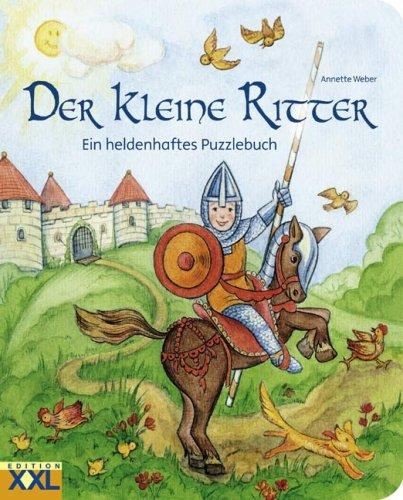 Der kleine Ritter: Ein heldenhaftes Puzzlebuch