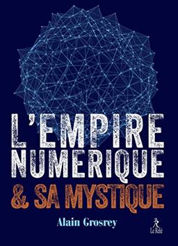 L'empire numérique & sa mystique