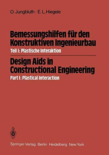 Bemessungshilfen für den konstruktiven Ingenieurbau / Design Aids in Constructional Engineering: Teil I: Plastische Interaktion / Part I: Plastical ... / Design AIDS in Constructional Engineering)