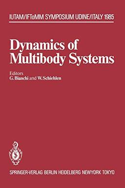 Dynamics of Multibody Systems: I.U.T.A.M./I.F.To.M.M. Symposium, Udine, Italy, September 16-20, 1985 (IUTAM Symposia)