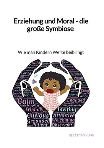 Erziehung und Moral - die große Symbiose - Wie man Kindern Werte beibringt