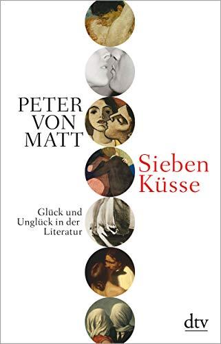 Sieben Küsse: Glück und Unglück in der Literatur