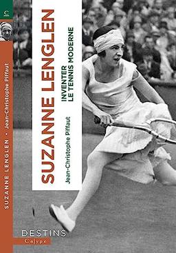 Suzanne Lenglen : et la femme créa le tennis moderne