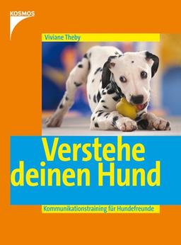 Verstehe Deinen Hund: Kommunikationstraining für Hundefreunde