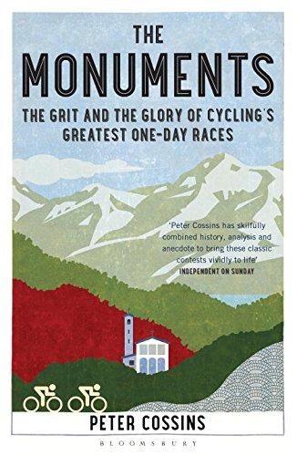 The Monuments: The Grit and the Glory of Cycling's Greatest One-Day Races